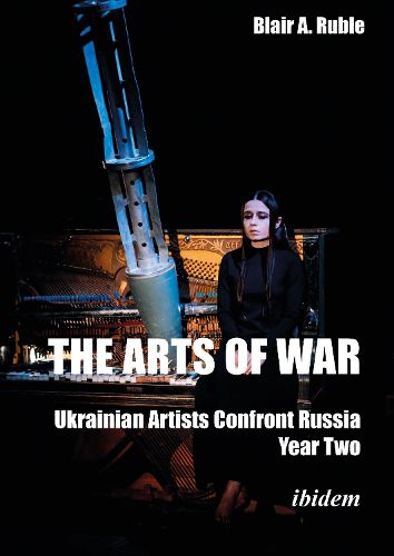 Cover image for The Arts of War: Ukrainian Artists Confront Russia