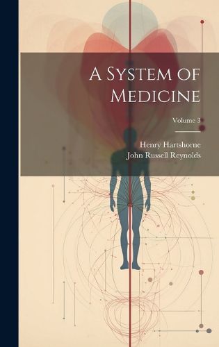Cover image for A System of Medicine; Volume 3