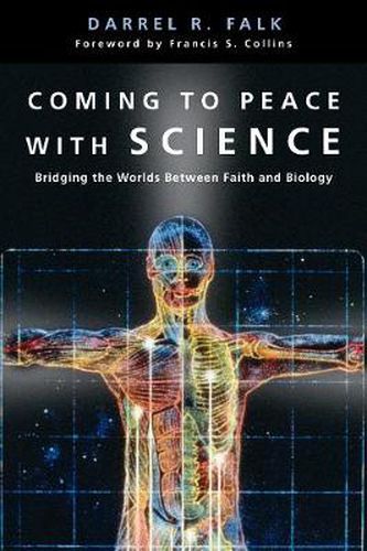 Cover image for Coming to Peace with Science - Bridging the Worlds Between Faith and Biology