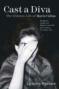 Cover image for Cast a Diva: The Hidden Life of Maria Callas