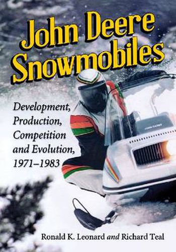 Cover image for John Deere Snowmobiles: Development, Production, Competition and Evolution, 1971-1983