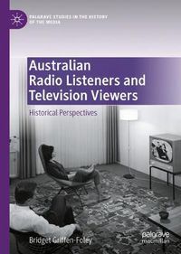 Cover image for Australian Radio Listeners and Television Viewers: Historical Perspectives