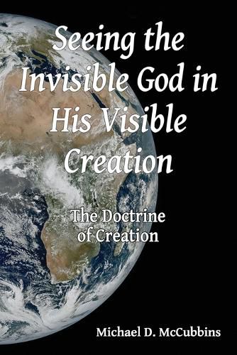 Cover image for Seeing the Invisible God in His Visible Creation