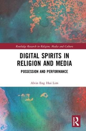 Cover image for Digital Spirits in Religion and Media: Possession and Performance