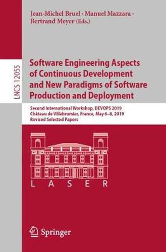 Software Engineering Aspects of Continuous Development and New Paradigms of Software Production and Deployment: Second International Workshop, DEVOPS 2019, Chateau de Villebrumier, France, May 6-8, 2019, Revised Selected Papers