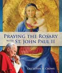 Cover image for Praying the Rosary with St. John Paul II