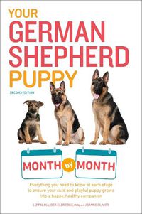 Cover image for Your German Shepherd Puppy Month by Month, 2nd Edition: Everything You Need to Know at Each State to Ensure Your Cute and Playful Puppy