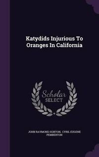 Cover image for Katydids Injurious to Oranges in California