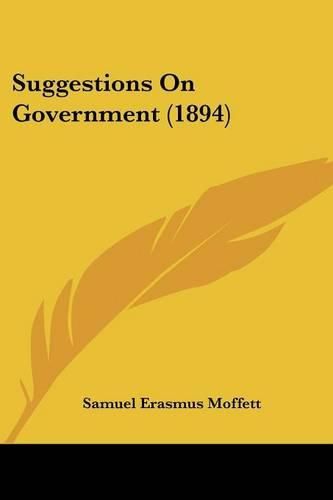 Cover image for Suggestions on Government (1894)