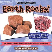 Cover image for Earth Rocks! - All about the Rocks and Minerals Beneath Our Feet. Earth Science for Kids - Children's Earth Sciences Books