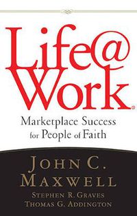 Cover image for LIFE@WORK: Marketplace Success for People of Faith