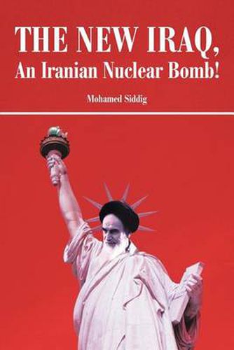 Cover image for The New Iraq, an Iranian Nuclear Bomb!