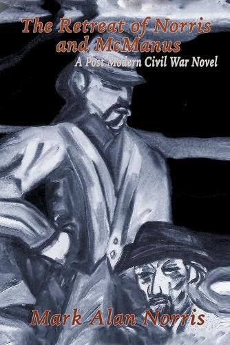 Cover image for The Retreat of Norris and McManus: A Post Modern Civil War Novel