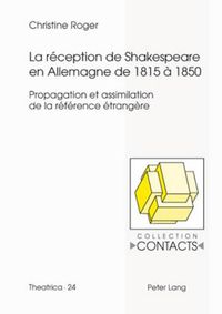 Cover image for La Reception de Shakespeare En Allemagne de 1815 A 1850: Propagation Et Assimilation de la Reference Etrangere