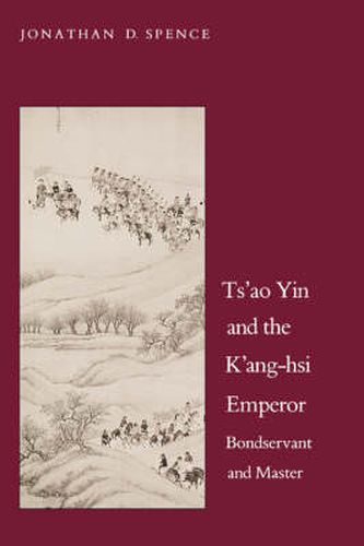 Cover image for Ts"ao Yin and the K"ang-hsi Emperor: Bondservant and Master, Second edition