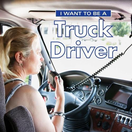 Cover image for I Want to Be a Truck Driver