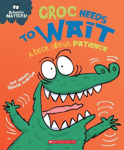 Croc Needs to Wait (Behavior Matters) (Library Edition): A Book about Patience