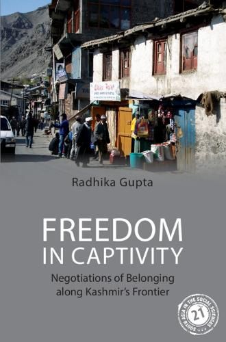 Cover image for Freedom in Captivity: Negotiations of Belonging along Kashmir's Frontier