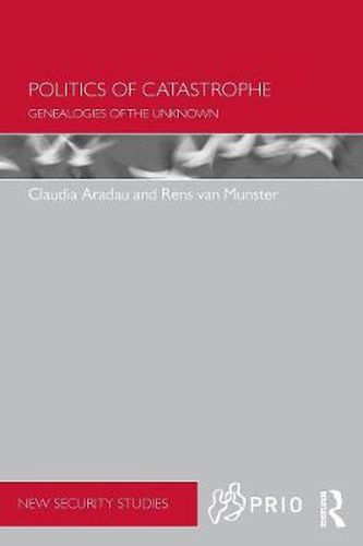 Cover image for Politics of Catastrophe: Genealogies of the Unknown