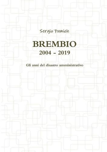 Brembio 2004 - 2019. Gli anni del disastro amministrativo