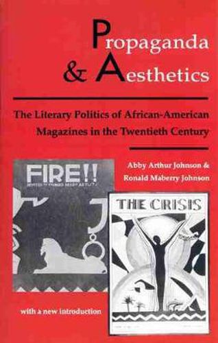 Propaganda and Aesthetics: The Literary Politics of African-American Magazines in the Twentieth Century