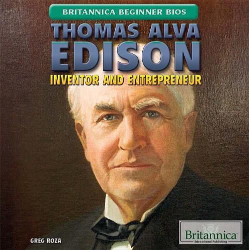 Thomas Alva Edison: Inventor and Entrepreneur