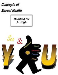 Cover image for Concepts of Sexual Health Sex & You! (Modified for Jr. High)