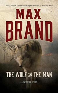 Cover image for The Wolf and the Man: A Western Story