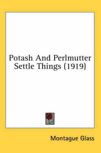 Cover image for Potash and Perlmutter Settle Things (1919)