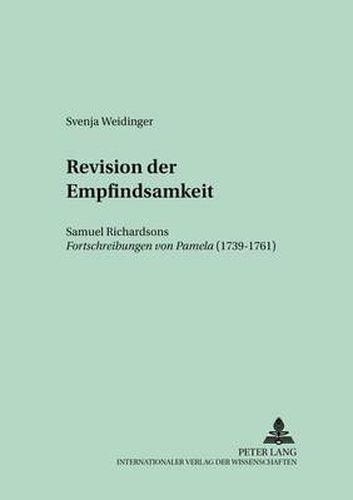 Cover image for Revision der Empfindsamkeit: Samuel Richardsons Fortschreibungen von  Pamela  (1739-1761)