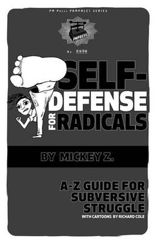 Cover image for Self Defense For Radicals: A to Z Guide for Subversive Struggle