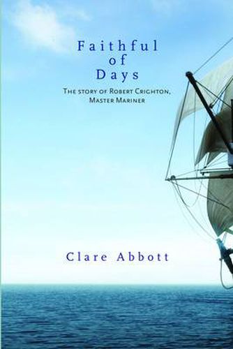 Cover image for Faithful of Days: The Story of Robert Crighton, Master Mariner