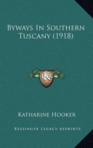 Cover image for Byways in Southern Tuscany (1918)