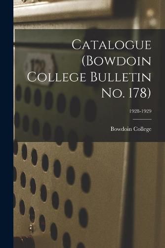 Cover image for Catalogue (Bowdoin College Bulletin No. 178); 1928-1929