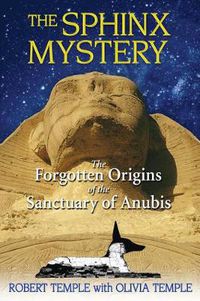 Cover image for The Sphinx Mystery: The Forgotten Origins of the Sanctuary of Anubis