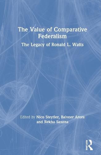 Cover image for The Value of Comparative Federalism: The Legacy of Ronald L. Watts