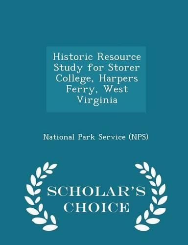 Cover image for Historic Resource Study for Storer College, Harpers Ferry, West Virginia - Scholar's Choice Edition