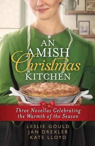 An Amish Christmas Kitchen: Three Novellas Celebrating the Warmth of the Season