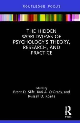 Cover image for The Hidden Worldviews of Psychology's Theory, Research, and Practice