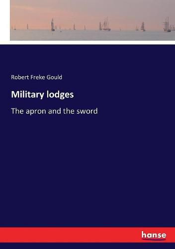 Military lodges: The apron and the sword