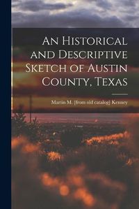 Cover image for An Historical and Descriptive Sketch of Austin County, Texas