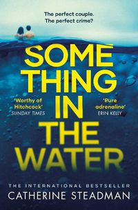 Cover image for Something in the Water: The Gripping Reese Witherspoon Book Club Pick!
