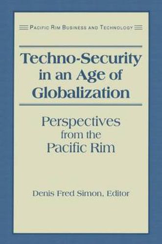 Techno-Security in an Age of Globalization: Perspectives from the Pacific Rim