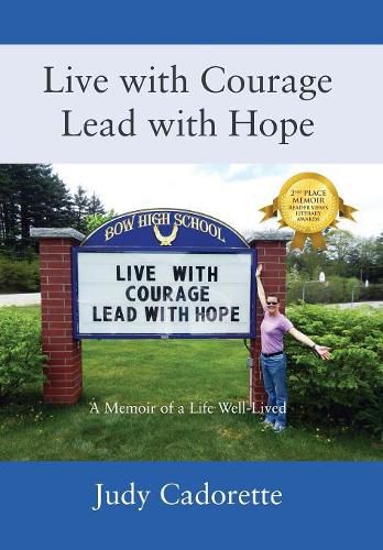 Cover image for Live with Courage Lead with Hope: A Memoir of a Life Well-Lived