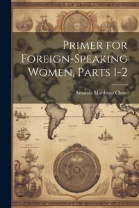 Cover image for Primer for Foreign-Speaking Women, Parts 1-2