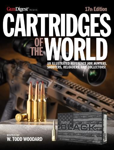 Cover image for Cartridges of the World, 17th Edition: THE ESSENTIAL GUIDE TO CARTRIDGES FOR SHOOTERS AND RELOADERS