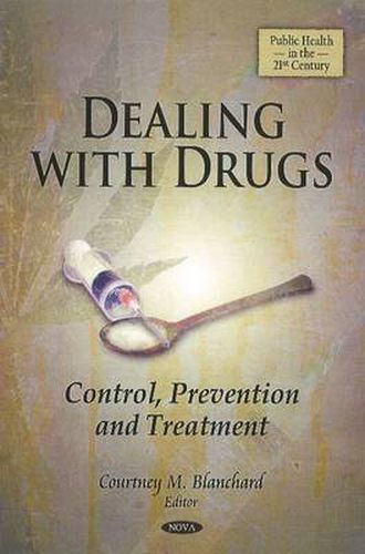 Cover image for Dealing with Drugs: Control, Prevention & Treatment