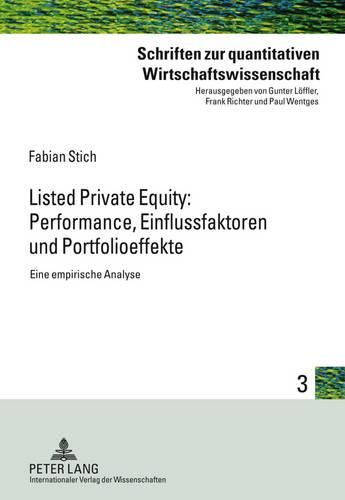 Listed Private Equity: Performance, Einflussfaktoren Und Portfolioeffekte: Eine Empirische Analyse