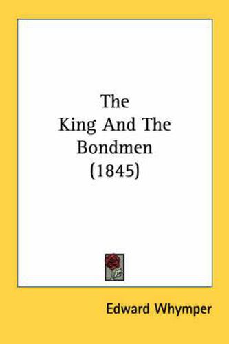 Cover image for The King and the Bondmen (1845)
