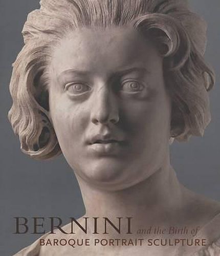 Cover image for Bernini and the Birth of Baroque Portrait Sculpture